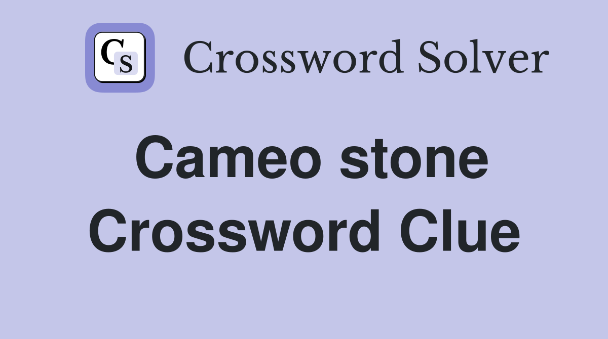 Cameo stone Crossword Clue Answers Crossword Solver